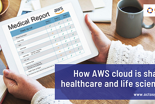 How AWS cloud is shaping healthcare and life sciences