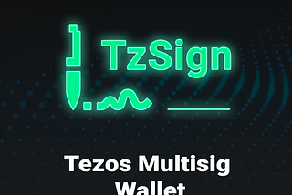 TzSign. Tezos Multisig Wallet is Here