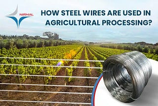 How are Steel Wires Used in Agricultural Processing?