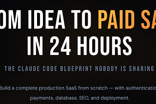 From Idea to Paid SaaS in 24 Hours — The Claude Code Blueprint Is Live