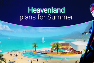 Heavenland in Summer — What to expect?