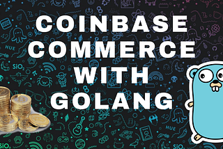Coinbase Commerce with Golang