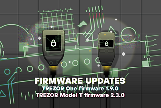 Details of firmware updates for Trezor One (version 1.9.0) and Trezor Model T (version 2.3.0)