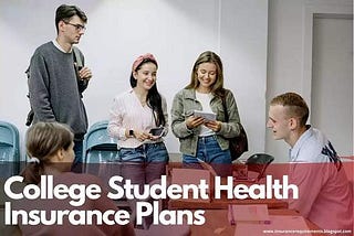 College student health insurance Plans