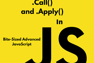 JavaScript Under The Hood Pt. 4: Bind(), Call(), and Apply()