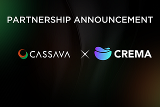 Partnership Announcement — CremaFinance x CassavaNetwork