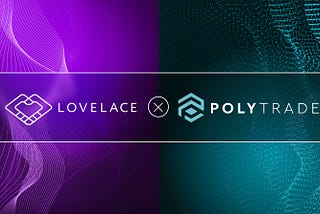 Financial Interest: Lovelace World Partners with Polytrade