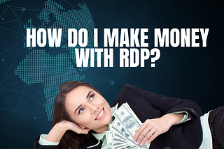 How do I make money with RDP?