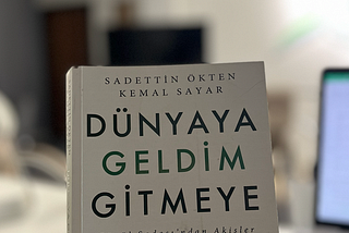 Dünyaya Geldim Gitmeye