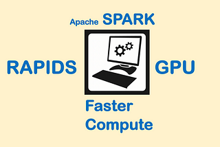 Getting started with Apache Spark + GPU + RAPIDS (part-I)