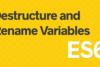ES6 Destructuring and Variable Renaming Explained!