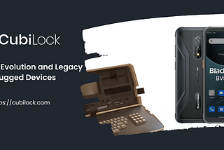 The Evolution and Legacy of Rugged Devices: A Journey Through Time