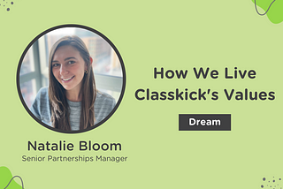 How We Live Classkick’s Values: Dream