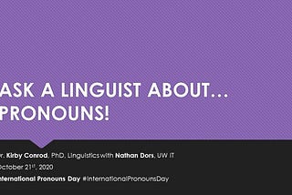 ASK A LINGUIST ABOUT… PRONOUNS!