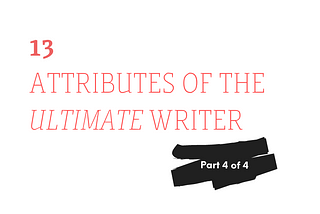 Be an Ultimate Writer with Guts, Versatility, Connecting