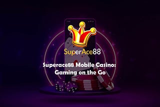 Superace88 Mobile Casino: Gaming on the Go
