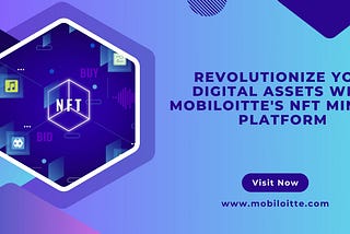 Revolutionize Your Digital Assets with Mobiloitte’s NFT Minting Platform