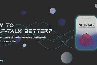 How to self-talk better? The inner voice and how it can destroy your life