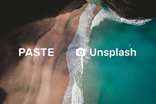 Unsplash + Paste