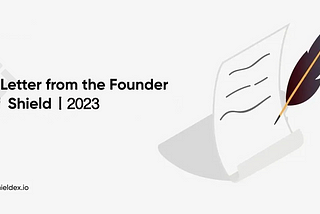 A Letter from the Founder of Shield丨2023