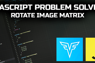 JavaScript Problem Solvers: Rotate Image Matrix