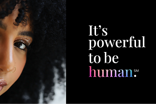 “It’s Powerful to Be Human” — Defining Our New Guiding Philosophy