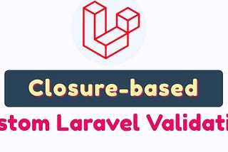 Custom Validation in Laravel with Examples