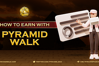 HOW TO EARN WITH PYRAMID WALK