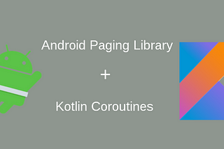 Android Paging Library with Kotlin Coroutines