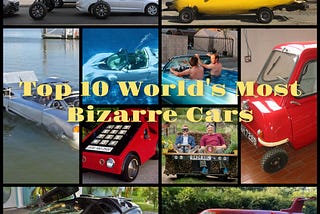 Top 10 Most Bizarre Cars in the World