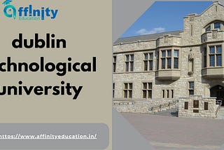 Dublin Technological University: A Comprehensive Guide