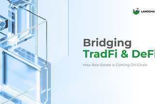 Bridging TradFi and DeFi: How Real Estate is Coming On-Chain