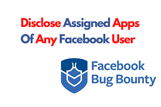 Disclose assigned apps of any facebook user