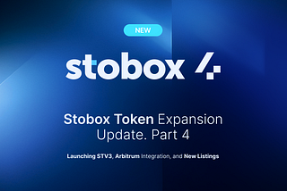 Stobox Token Expansion Update: Launching STV3, Arbitrum Integration, and New Listings