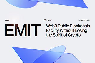 EMIT — Web3 Public Blockchain Facility Without Losing the Spirit of Encryption