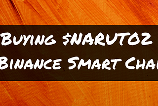 Purchasing $NARUTO2 on the Binance Smart Chain