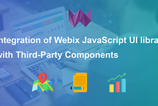 Integration of Webix JavaScript UI Library with Third-Party Components