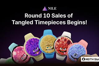 Round 10 Sales of Tangled Timepieces Begins!