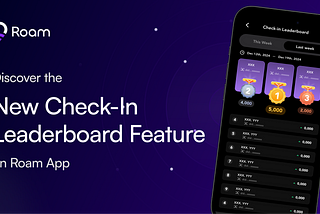 Discover the New Check-In Leaderboard Feature on Roam App