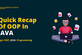 A Quick Recap of Object-Oriented Programming (OOP) in Java