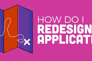 How Do I Redesign My Web Application?