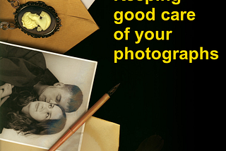 Keeping good care of your photographs