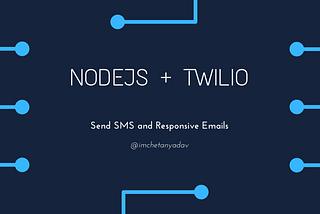 Send SMS and Responsive Emails with Node.js + Twilio