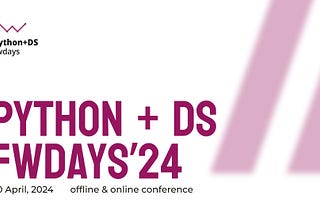 Python + DS fwdays’24 conference, April 20, Kyiv |Conference guide