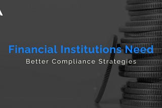 Evolving Compliance: Why Financial Institutions Must Innovate to Stay Ahead