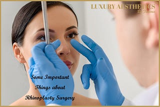 Some Important Things about Rhinoplasty Surgery