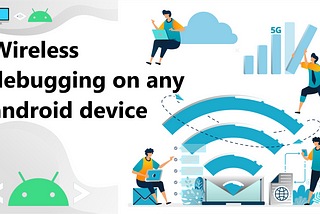 Wireless debugging on any android device: Android Tips.