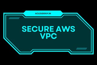 Secure AWS VPC using Public and Private Subnets