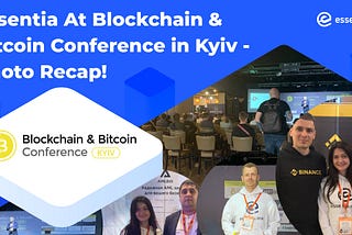 Essentia At Blockchain & Bitcoin Conference in Kyiv — Photo Recap!