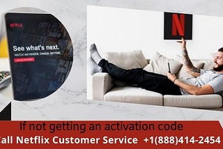 Netflix.com/activate, Netflix customer Service Number +1(888)414–2454